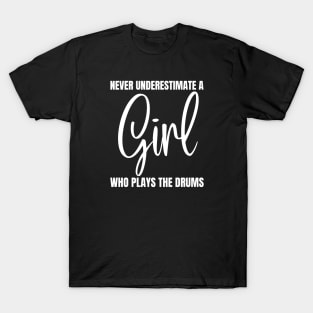 Never Underestimate A Girl Who Plays The Drums T-Shirt